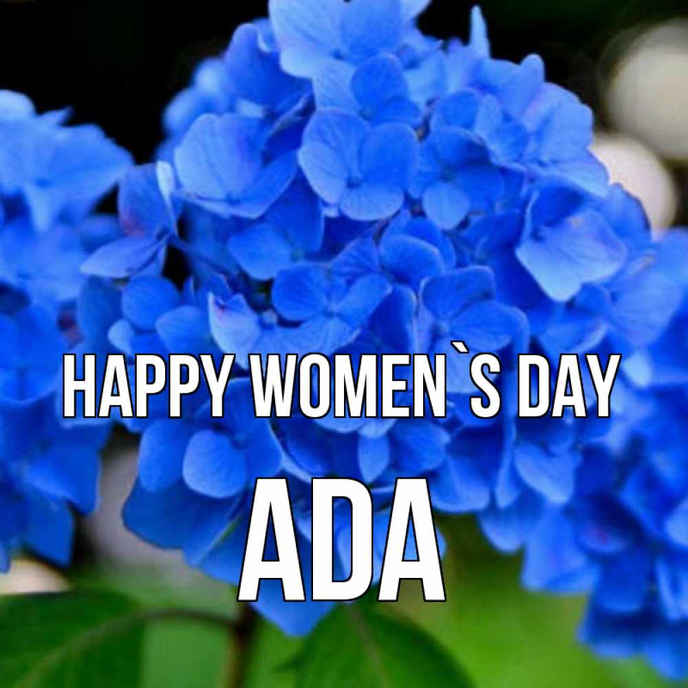 Greetings card с именем, Ada happy women`s day синие цветы Greetings with text for free download 